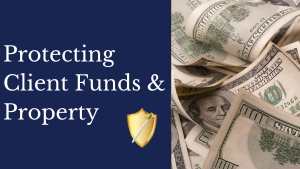 A guide to law firms and ethical handling of client funds and property