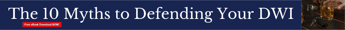 10 myths of defending your DWI